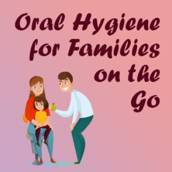 Wallingford dentist Dr. James Dow of Main Street Dental suggests some easy oral hygiene tips for kids and busy families on the go.